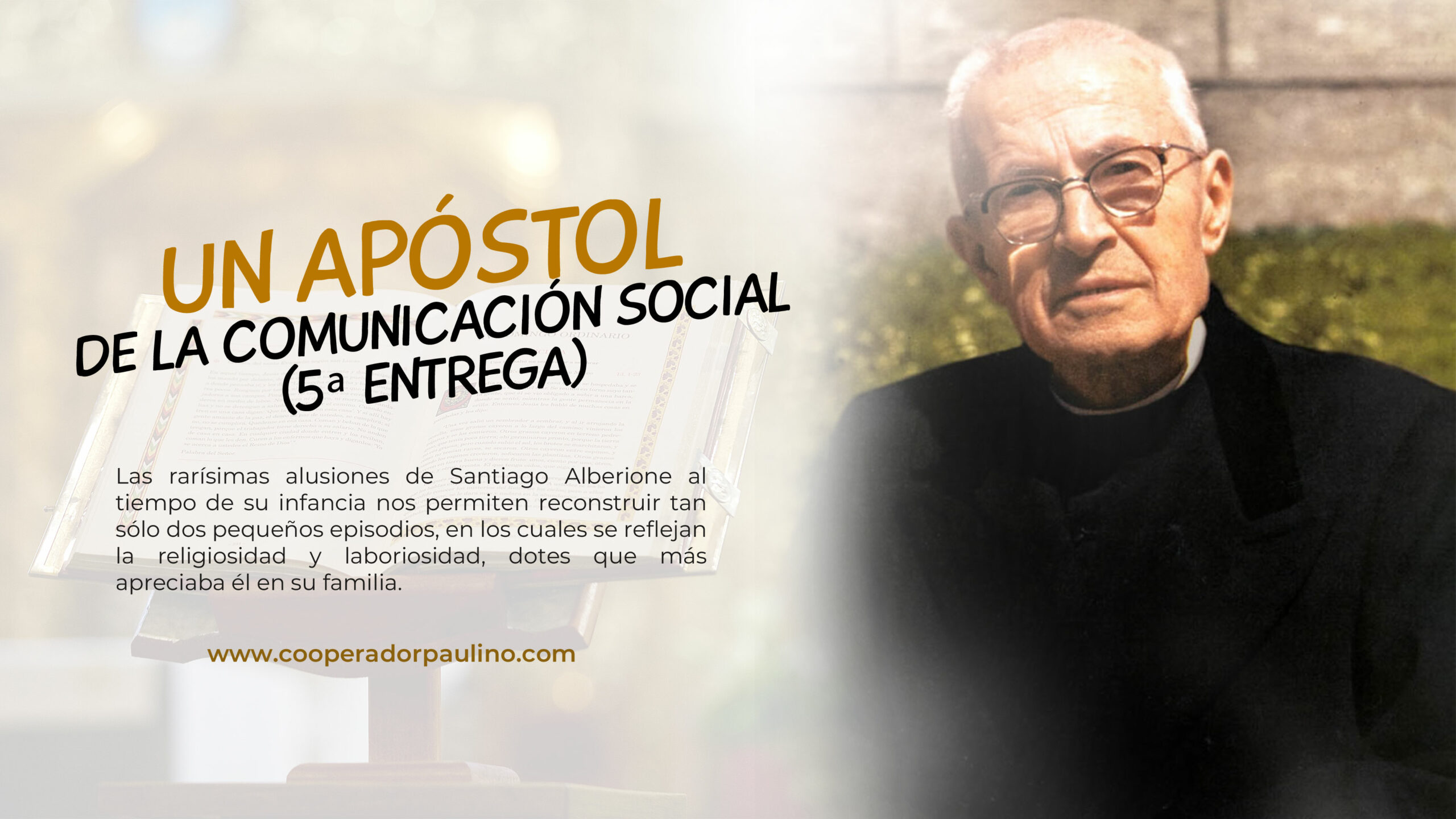 PARA CONOCER AL BEATO SANTIAGO ALBERIONE – UN APÓSTOL DE LA COMUNICACIÓN SOCIAL (5ª ENTREGA)